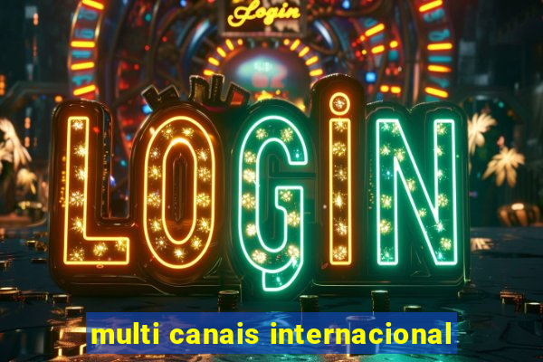 multi canais internacional